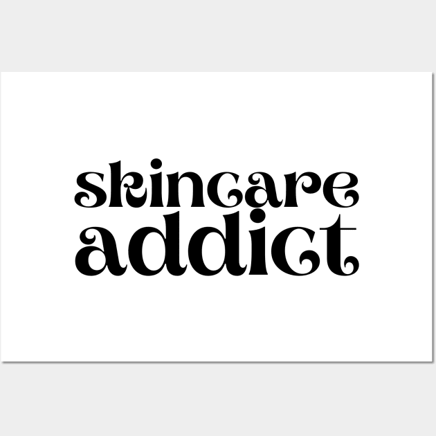 Skincare addict Wall Art by AllPrintsAndArt